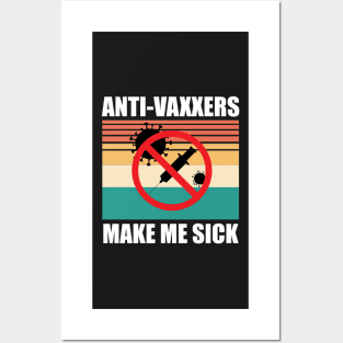 Anti-Vaxxers Make Me Sick Posters and Art